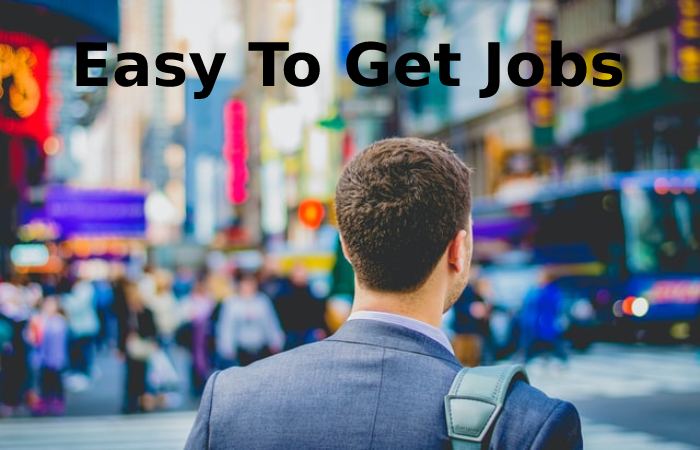Easy To Get Jobs The Easiest Jobs To Get In The United States