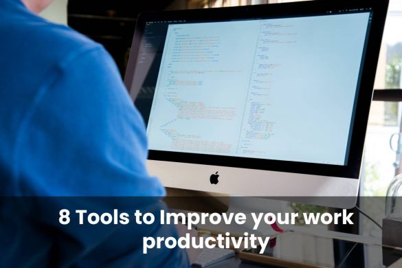 8 Tools to Improve your work productivity