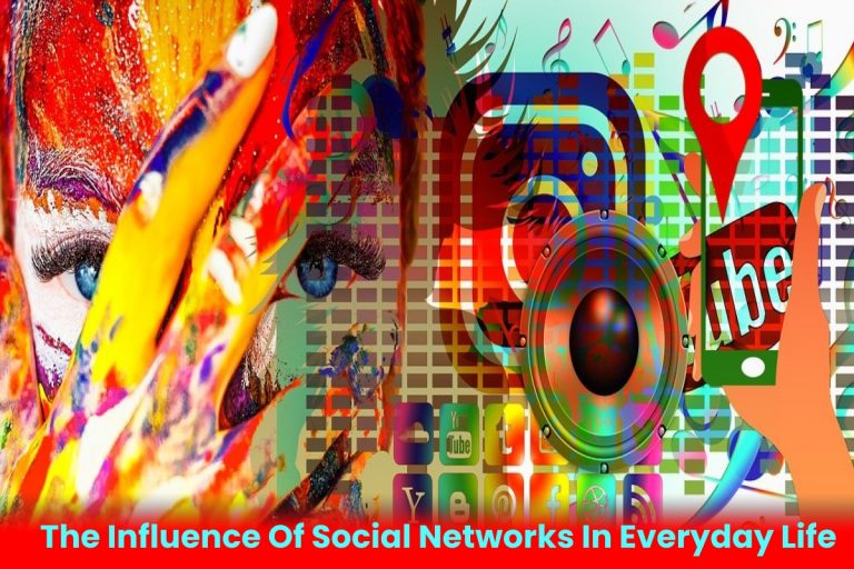 The Influence Of Social Networks In Everyday Life