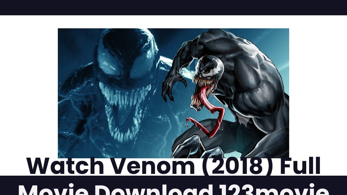 Watch Venom (2018) Full Movie Download 123movie