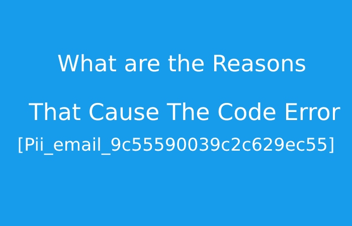 What are the Reasons That Cause The Code Error