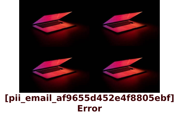 [pii_email_af9655d452e4f8805ebf] Error