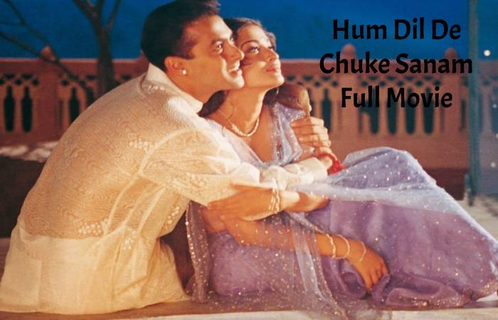 Hum Dil De Chuke Sanam Full Movie