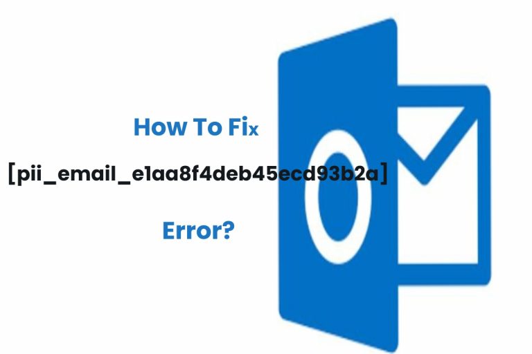 How To Fix [pii_email_e1aa8f4deb45ecd93b2a] Error?