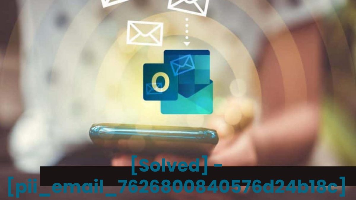 [Solved] – [pii_email_7626800840576d24b18c] Email Error Code