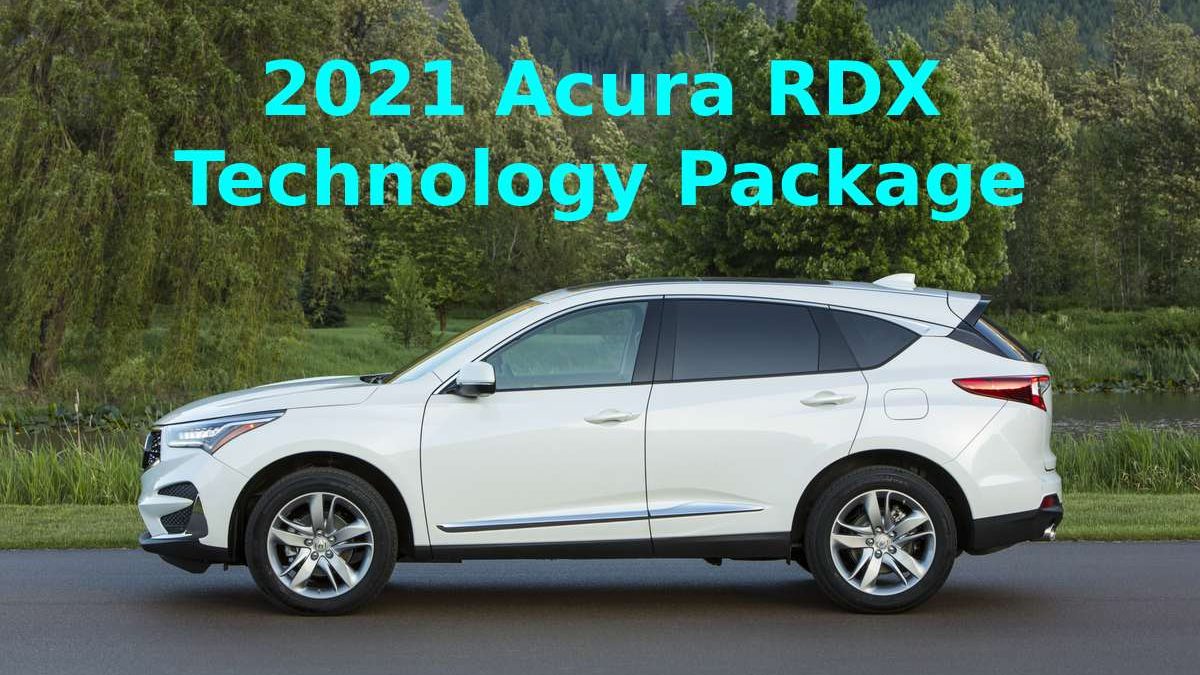 2021 Acura RDX Technology Package – Brief Summary Report