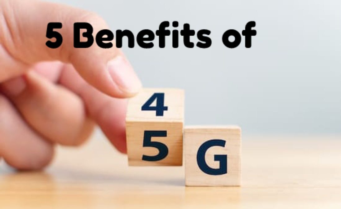 5 Benefits of 5G Over 4G