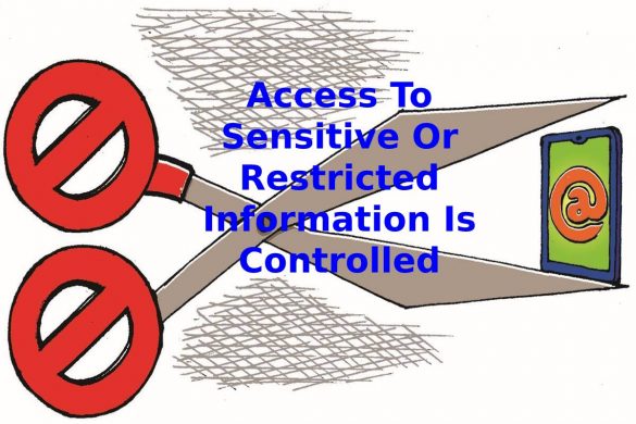 Access To Sensitive Or Restricted Information Is Controlled