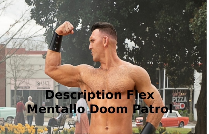Description Flex Mentallo Doom Patrol