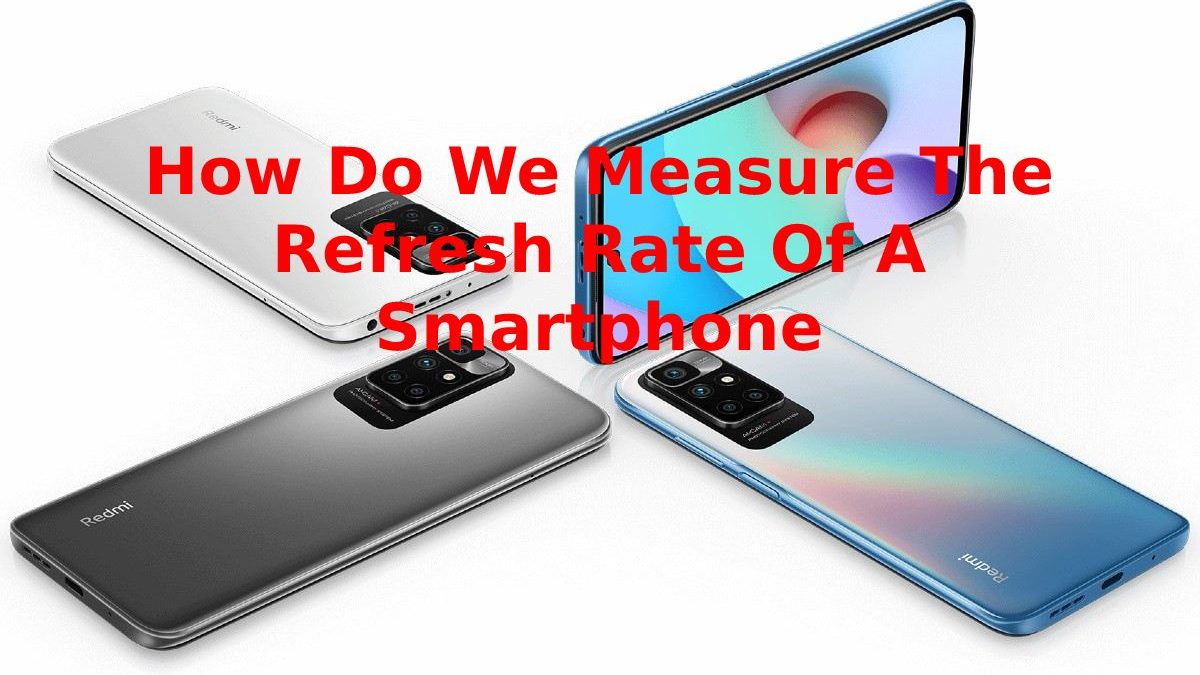 How Do We Measure The Refresh Rate Of A Smartphone