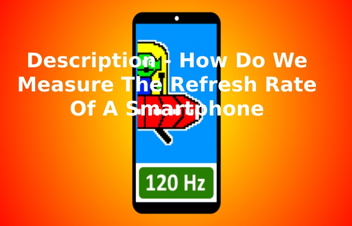 How Do We Measure The Refresh Rate Of A Smartphone