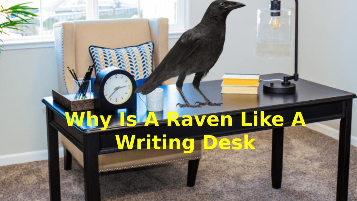 Why Is A Raven Like A Writing Desk
