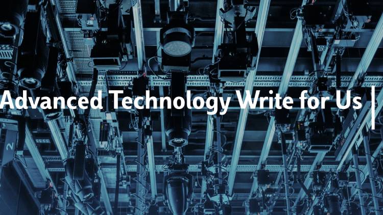 Advanced Technology Write for Us