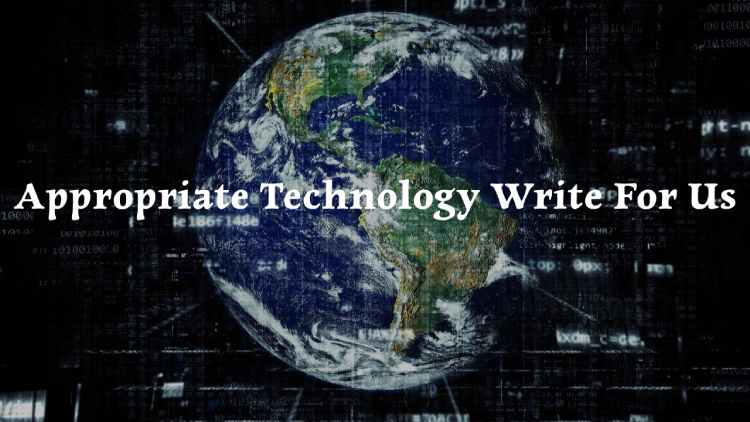 Appropriate Technology Write For Us
