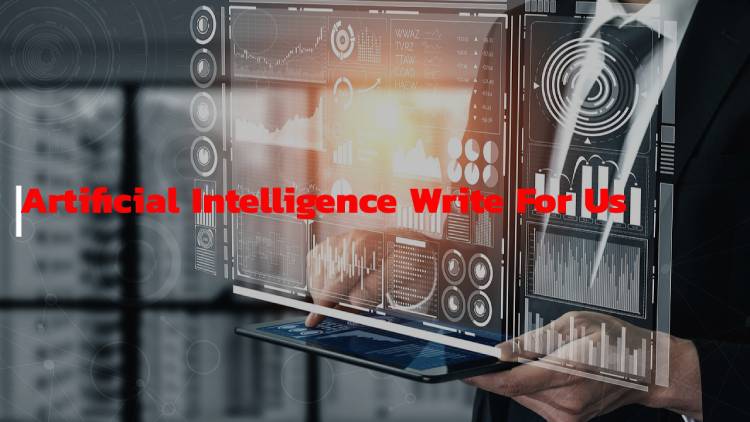 Artificial Intelligence Write For Us