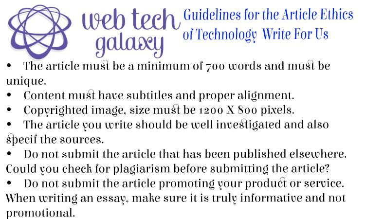 Guidelines web tech galaxy Ethics of Technology Write For Us
