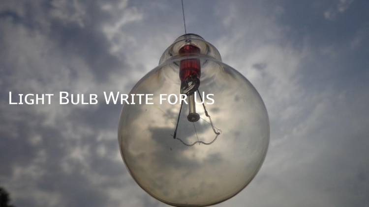 Light Bulb Write for Us