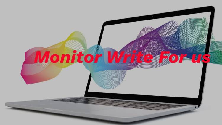 Monitor Write For us