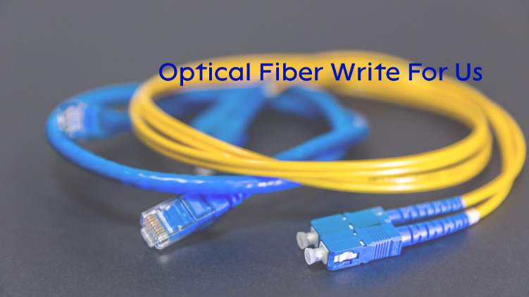 Optical Fiber Write For Us