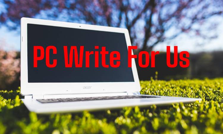 Pc Write For Us