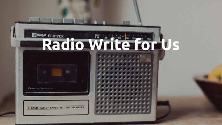 Radio Write for Us