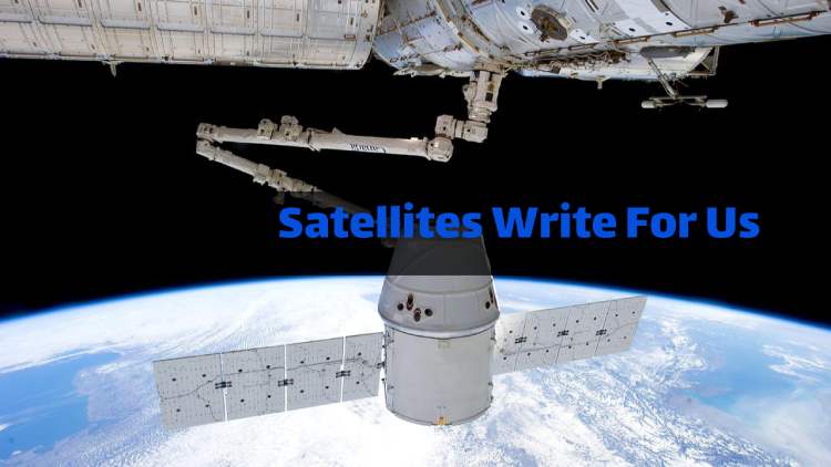 Satellites Write For Us