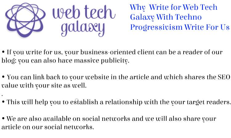 Web Tech Galaxy Techno Progressivism Write For Us