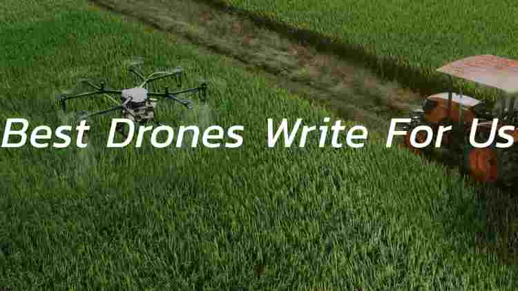 Best Drones Write For Us