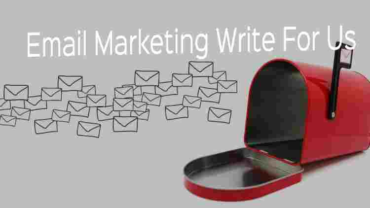 Email Marketing Write For Us