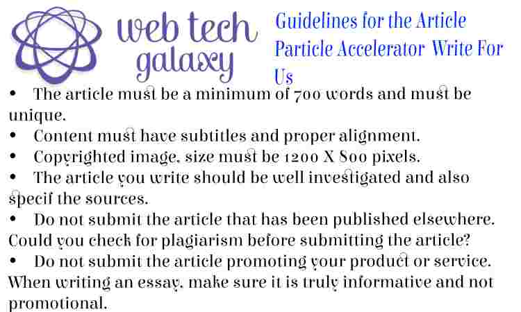Guidelines web tech galaxy Particle Accelerator Write For Us