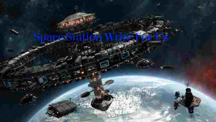 Space Station Write For Us