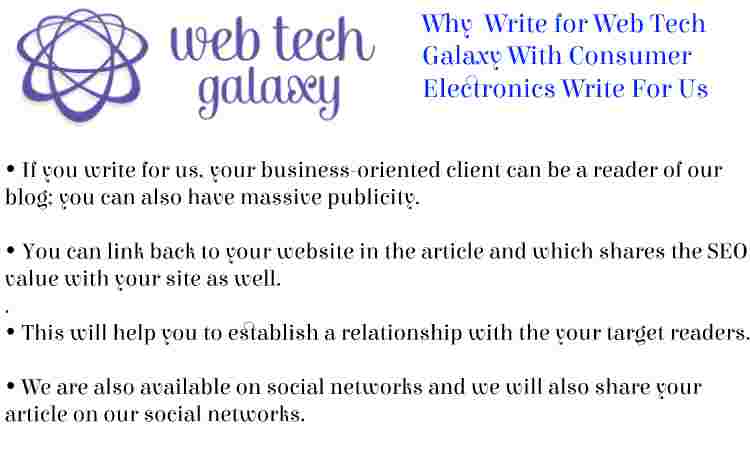 Web Tech Galaxy Consumer Electronics Write For Us