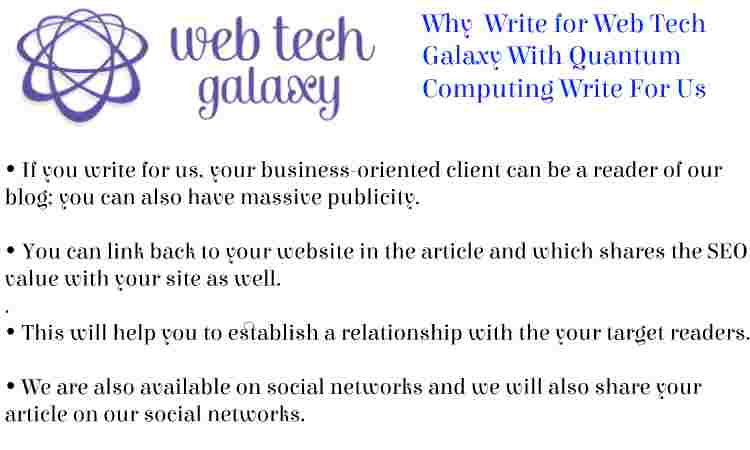 Web Tech Galaxy Quantum Computing Write For Us