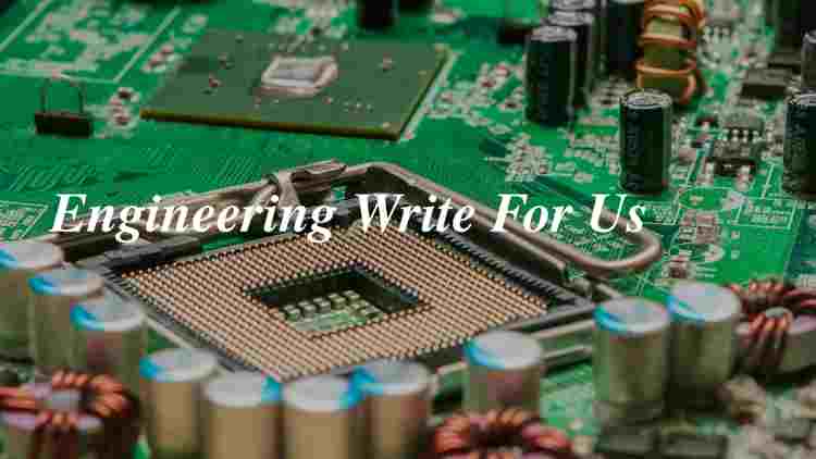 Engineering Write For Us