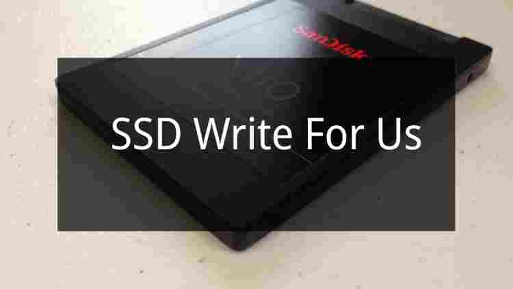 SSD Write For Us