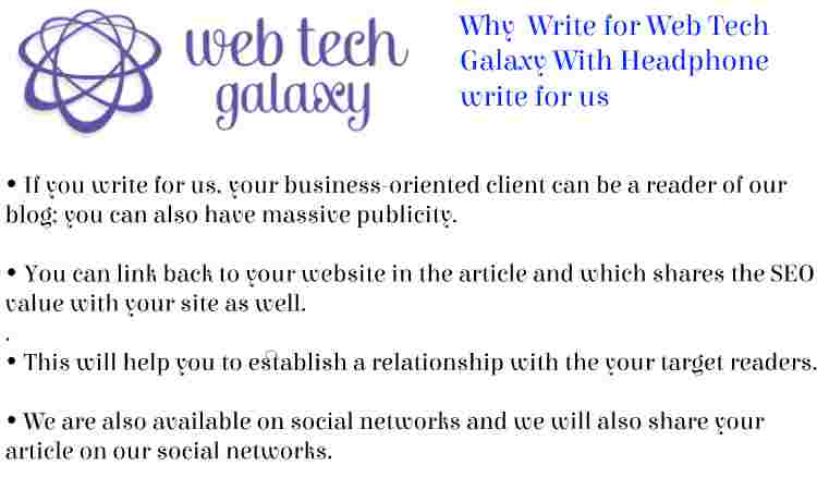 Web Tech Galaxy Headphone write for us