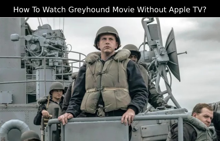 Watch Greyhound Movie