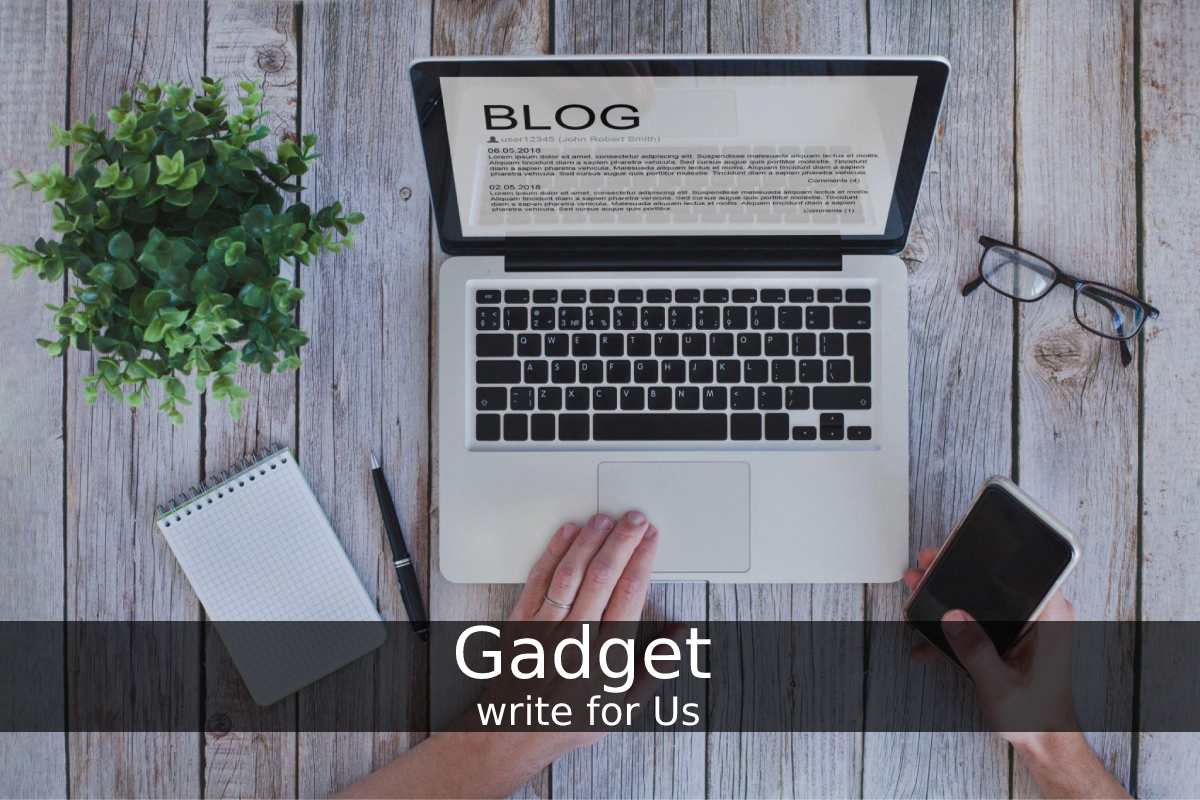 Gadget write for Us