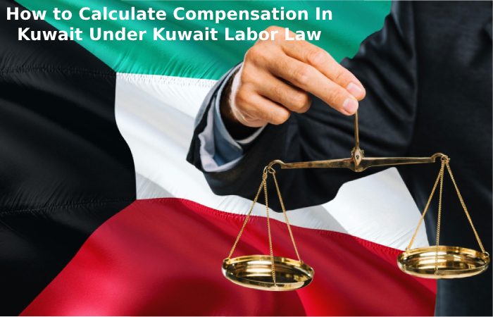 How to Calculate Compensation In Kuwait Under Kuwait Labor Law