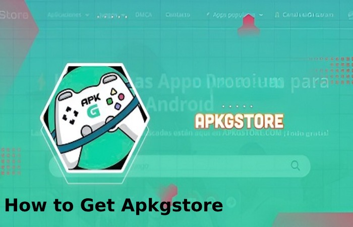 How to Get Apkgstore