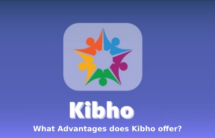 What Advantages does Kibho offer_