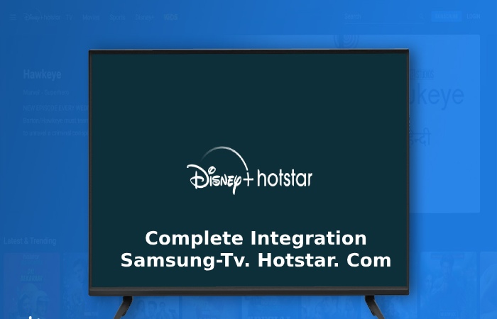 Complete Integration Samsung-Tv. Hotstar. Com