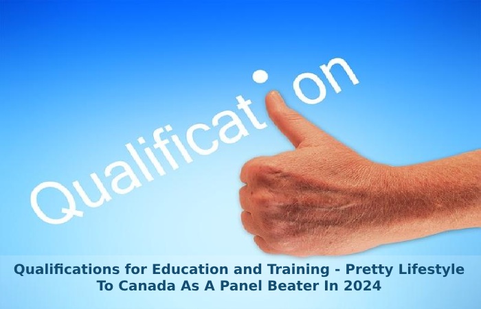 Qualifications for Education and Training - Pretty Lifestyle To Canada As A Panel Beater In 2024