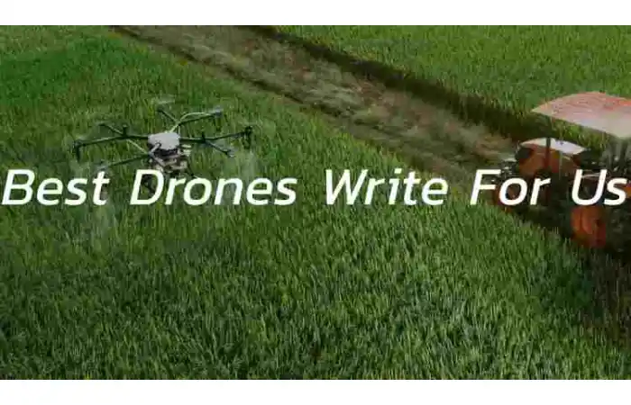 Best Drones Write For Us